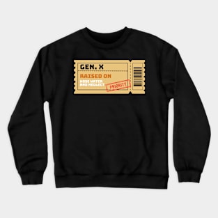 GEN X raised on hose water and neglect Crewneck Sweatshirt